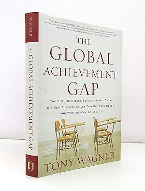 The Global Achievement Gap: Why Our Kids Don't Have the Skills They Need for College, Careers, an...
