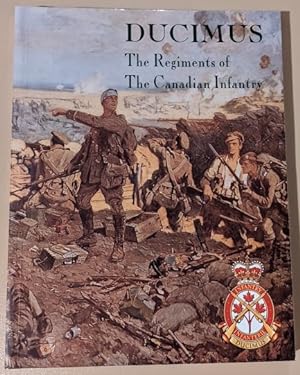 Seller image for DUCIMUS : The Regiments of the Canadian Infantry for sale by Raven & Gryphon Fine Books