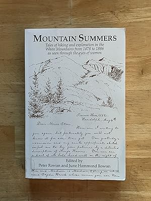 Mountain Summers: Tales of Hiking and Exploration in the White Mountains from 1878 to 1886 as See...