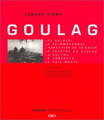 Imagen del vendedor de Goulag: Les Solovki, le Belomorkanal, l'expdition de Vaigatch, le theatre au goulag, la Kolyma, la Vorkouta, la Voie morte a la venta por primatexxt Buchversand