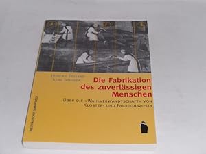 Seller image for Die Fabrikation des zuverlssigen Menschen. ber die Wahlverwandtschaft von Kloster- und Fabrikdisziplin. for sale by Der-Philo-soph