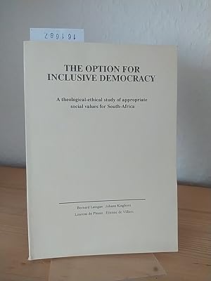 Bild des Verkufers fr The Option for inclusive Democracy. A theological-ethical study of appropriate social values for South Africa. [By Bernard Lategan, Johann Kinghorn, Lourens du Plessis, Etienne de Villiers]. zum Verkauf von Antiquariat Kretzer