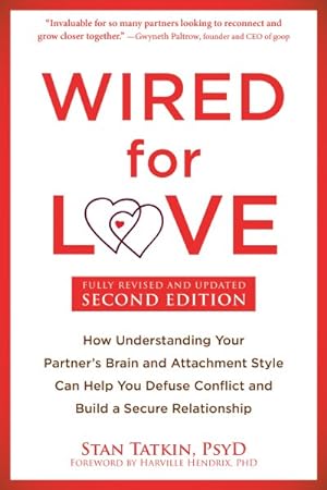 Seller image for Wired for Love : How Understanding Your Partner's Brain and Attachment Style Can Help You Defuse Conflict and Build a Secure Relationship for sale by GreatBookPrices