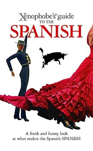 Immagine del venditore per The Xenophobe's Guide to the Spanish (Xenophobe's Guides) venduto da WeBuyBooks