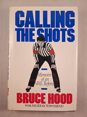 Bild des Verkufers fr Calling The Shots Memoirs of an NHL Referee zum Verkauf von WellRead Books A.B.A.A.