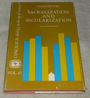 Seller image for Sacralization And Secularization (Church History ) Concilium: Theology In The Age of Renewal , Volume 47 for sale by Pheonix Books and Collectibles