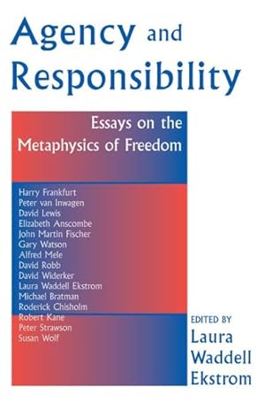 Imagen del vendedor de Agency and Responsiblity : Essay on the Metaphysics of Freedom a la venta por GreatBookPrices