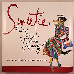 Imagen del vendedor de Sweetie From the Gutter to the Runway: Tantalizing Tips from a Furry Fashionista a la venta por WellRead Books A.B.A.A.