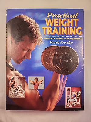 Bild des Verkufers fr Practical Weight Training Workouts, Weights and Equipment zum Verkauf von WellRead Books A.B.A.A.