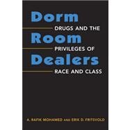 Seller image for Dorm Room Dealers: Drugs and the Privileges of Race and Class for sale by eCampus