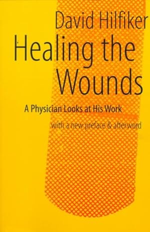 Seller image for Healing the Wounds : A Physician Looks at His Work for sale by GreatBookPrices