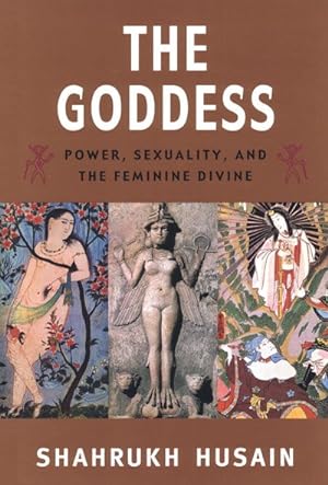 Seller image for Goddess : Power, Sexuality, and the Feminine Divine for sale by GreatBookPrices