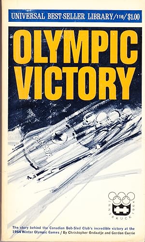 Olympic Victory: The Story Behind the Canadian Bob-Sled Club's Incredible Victory at the 1964 Win...