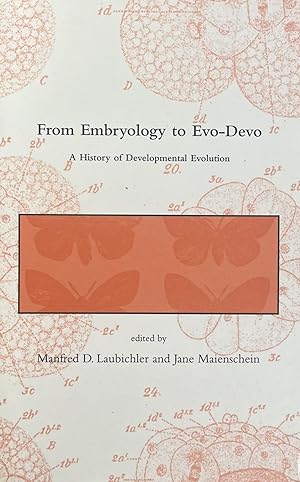 From Embryology to Evo-Devo: A History of Developmental Evolution [Dibner Institute Studies in th...