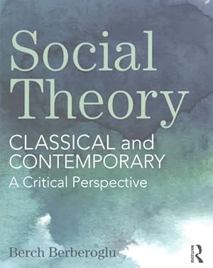Seller image for Social Theory : Classical and Contemporary - a Critical Perspective for sale by GreatBookPrices