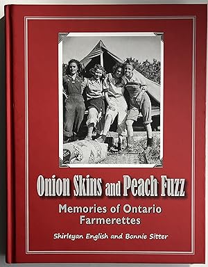 Image du vendeur pour Onion Skins and Peach Fuzz: Memories of Ontario Farmerettes mis en vente par Book Dispensary