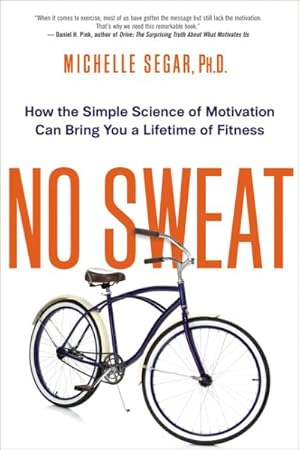 Seller image for No Sweat : How the Simple Science of Motivation Can Bring You a Lifetime of Fitness for sale by GreatBookPrices