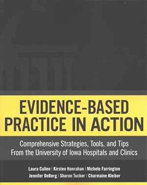 Immagine del venditore per Evidence-Based Practice in Action : Comprehensive Strategies, Tools, and Tips from the University of Iowa Hospitals and Clinics venduto da GreatBookPrices