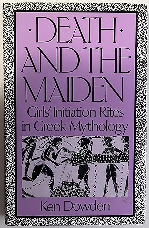 Immagine del venditore per Death and the Maiden: Girls' Initiation Rites in Greek Mythology venduto da Book Dispensary