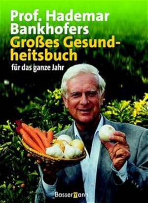 Bild des Verkufers fr Prof. Hademar Bankhofers Groes Gesundheitsbuch: fr das ganze Jahr zum Verkauf von Gerald Wollermann