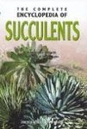 Seller image for Complete Encyclopedia of Succulents for sale by WeBuyBooks