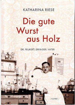 Imagen del vendedor de Die gute Wurst aus Holz : Dr. Peukert. Erfinder. Vater. a la venta por nika-books, art & crafts GbR
