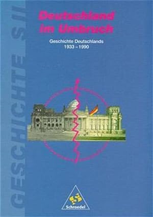 Imagen del vendedor de Geschichte - Sekundarstufe II / Deutschland im Umbruch Geschichte Deutschlands 1933-1990 a la venta por antiquariat rotschildt, Per Jendryschik