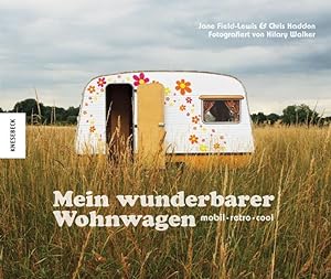 Image du vendeur pour Mein wunderbarer Wohnwagen mobil - retro - cool mis en vente par antiquariat rotschildt, Per Jendryschik