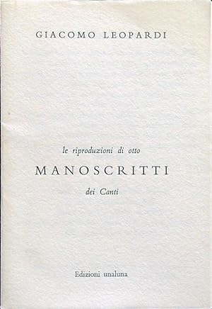 Bild des Verkufers fr Le riproduzioni di otto manoscritti dei Canti zum Verkauf von Librodifaccia