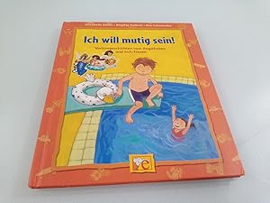 Seller image for Ich will mutig sein! : Vorlesegeschichten vom Angsthaben und Sich-Trauen Elisabeth Zller ; Brigitte Kolloch ; Eva Czerwenka for sale by SIGA eG
