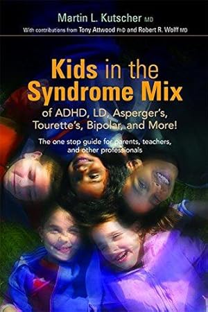 Seller image for Kids in the Syndrome Mix of ADHD, LD, Asperger's, Tourette's, Bipolar, and More!: The One Stop Guide for Parents, Teachers, and Other Professionals for sale by WeBuyBooks