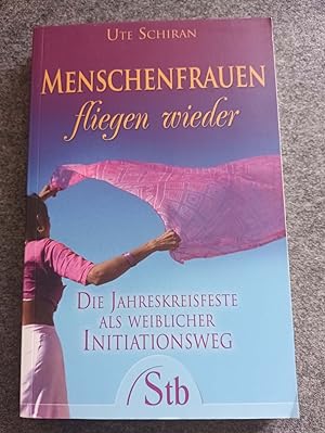 Bild des Verkufers fr Menschenfrauen fliegen wieder - Die Jahreskreisfeste als weiblicher Initiationsweg zum Verkauf von Bcherwelt Wagenstadt