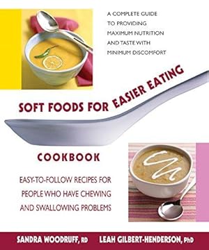 Bild des Verkufers fr Soft Foods for Easier Eating Cookbook: Easy-To-Follow Recipes for People Who Have Chewing and Swallowing Problems zum Verkauf von WeBuyBooks