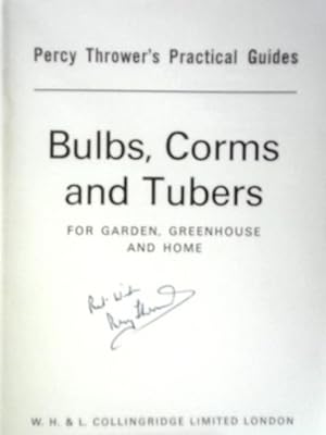 Bulbs, Corms and Tubers for Garden, Greenhouse and Home (Percy Thrower's Practical Guides)