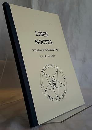 Image du vendeur pour Liber Noctis. "A Handbook of the Socerous Arte". SIGNED BY AUTHOR mis en vente par Addyman Books