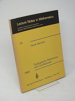 Imagen del vendedor de Lecture Notes in Mathematics - Volume 78: Topologische Reflexionen Und Coreflexionen a la venta por Antiquariat Hans Wger