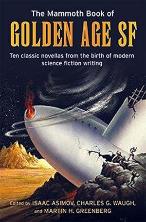 Image du vendeur pour The Mammoth Book of Golden Age Science Fiction: Ten Classic Stories from the Birth of Modern Science Fiction Writing mis en vente par WeBuyBooks