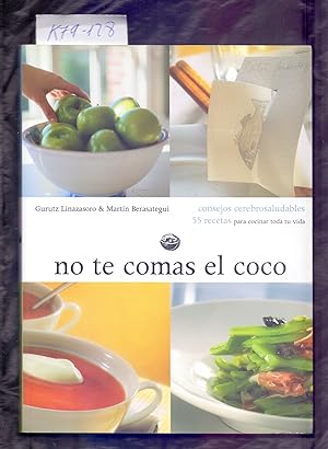 Seller image for NO TE COMAS EL COCO - CONSEJOS CEREBROSALUDABLES, 55 RECETAS PARA COCINAR TODA TU VIDA for sale by Libreria 7 Soles
