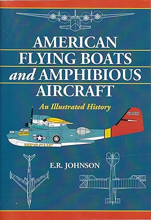 Seller image for American Flying Boats and Amphibious Aircraft - An illustrated History for sale by Antiquariat Torsten Bernhardt eK