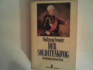 Seller image for Der Soldatenknig, Revolutionr auf dem Thron for sale by ANTIQUARIAT FRDEBUCH Inh.Michael Simon
