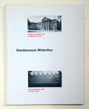 Seller image for Kunstmuseum Winterthur. Das Museumsgebude 1915 von Rittmeyer & Furrer, der Erweiterungsbau 1995 von Gigon & Guyer. for sale by antiquariat peter petrej - Bibliopolium AG
