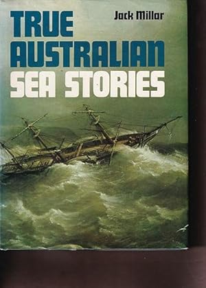 Imagen del vendedor de TRUE AUSTRALIAN SEA STORIES a la venta por Jean-Louis Boglio Maritime Books