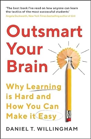 Seller image for Outsmart Your Brain: Why Learning is Hard and How You Can Make It Easy for sale by WeBuyBooks