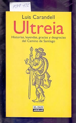 Bild des Verkufers fr ULTREIA - HISTORIAS, LEYENDAS, GRACIAS Y DESGRACIAS DEL CAMINO DE SANTIAGO zum Verkauf von Libreria 7 Soles