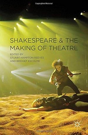 Seller image for Shakespeare and the Making of Theatre for sale by WeBuyBooks