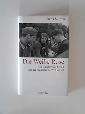 Immagine del venditore per Die Weie Rose: Das Schicksal der Geschwister Scholl und der Studentische Widerstand. venduto da ANTIQUARIAT FRDEBUCH Inh.Michael Simon