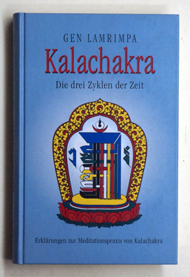 Seller image for Kalachakra - Die drei Zyklen der Zeit. Eine Erklrung des Kalachakra-Guru-Yoga in Sechs bungsphasen von Gen Lamrimpa. for sale by antiquariat peter petrej - Bibliopolium AG