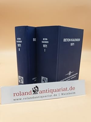 Beton-Kalender 1971: Taschenbuch für Beton- und Stahlbetonbau sowie die verwandten Fächer: 1. und...