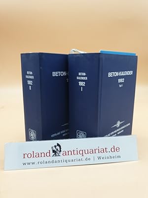 Beton-Kalender 1982: Taschenbuch für Beton- und Stahlbetonbau sowie die verwandten Fächer: 1. und...