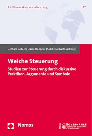 Seller image for Weiche Steuerung: Studien zur Steuerung durch diskursive Praktiken, Argumente und Symbole (Schriften Zur Governance-forschung, Band 17) for sale by Studibuch